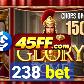 238 bet